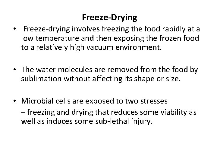  Freeze-Drying • Freeze-drying involves freezing the food rapidly at a low temperature and