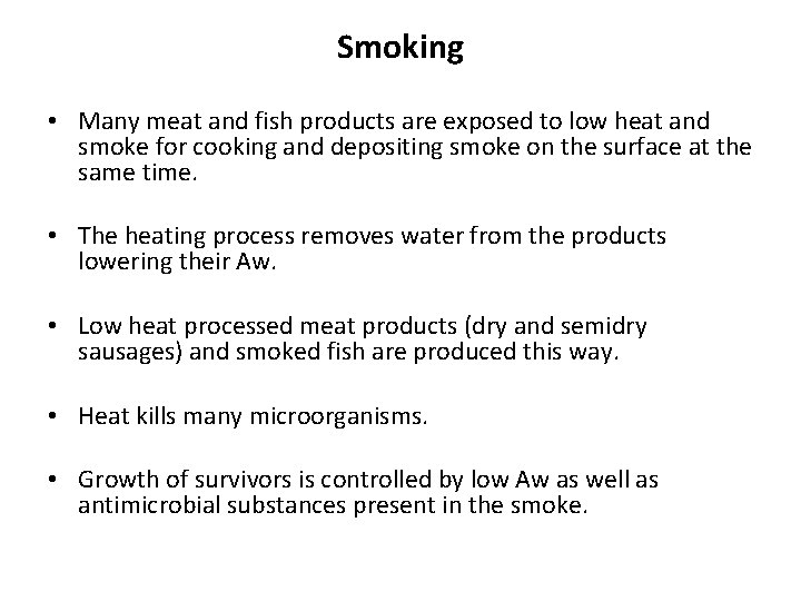 Smoking • Many meat and fish products are exposed to low heat and smoke
