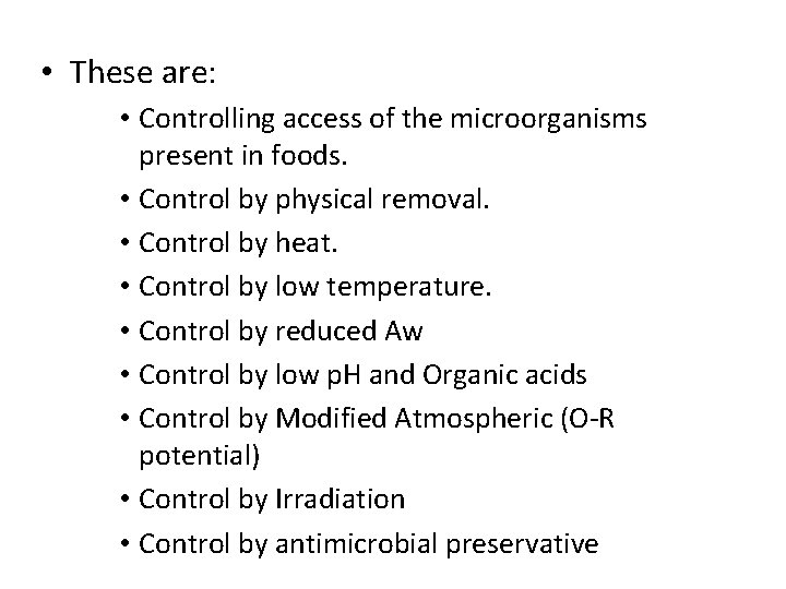  • These are: • Controlling access of the microorganisms present in foods. •