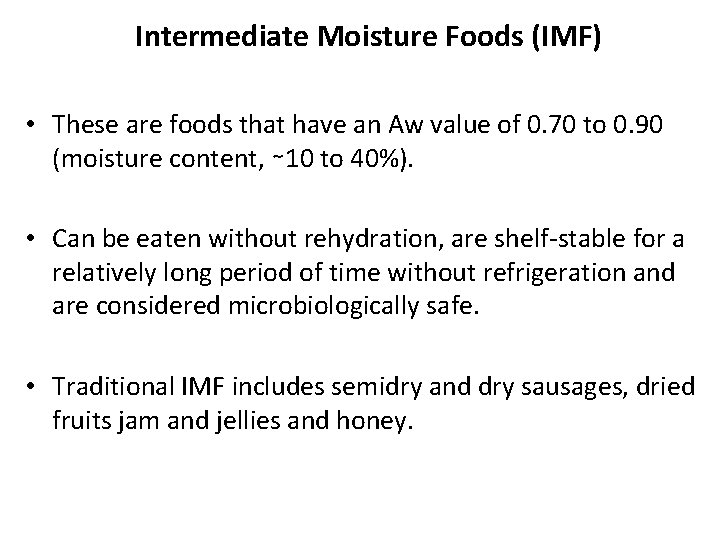 Intermediate Moisture Foods (IMF) • These are foods that have an Aw value of