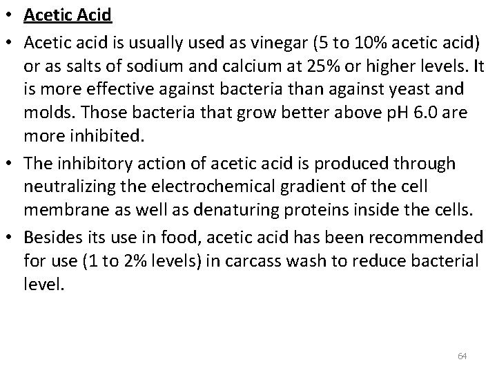  • Acetic Acid • Acetic acid is usually used as vinegar (5 to