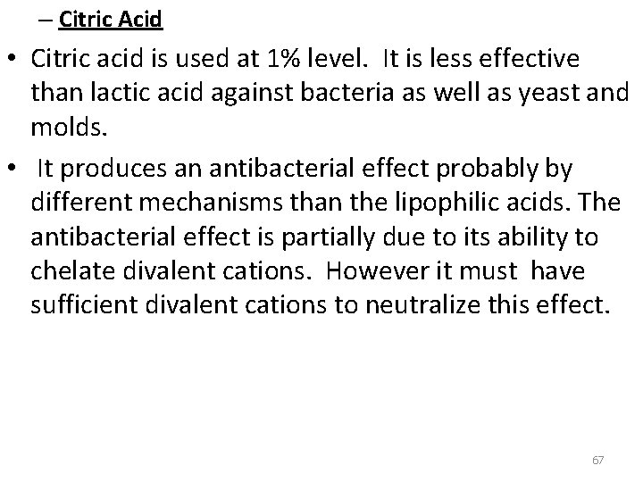 – Citric Acid • Citric acid is used at 1% level. It is less