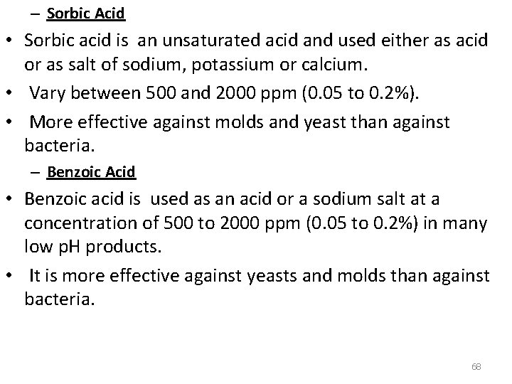 – Sorbic Acid • Sorbic acid is an unsaturated acid and used either as