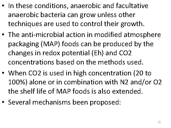  • In these conditions, anaerobic and facultative anaerobic bacteria can grow unless other