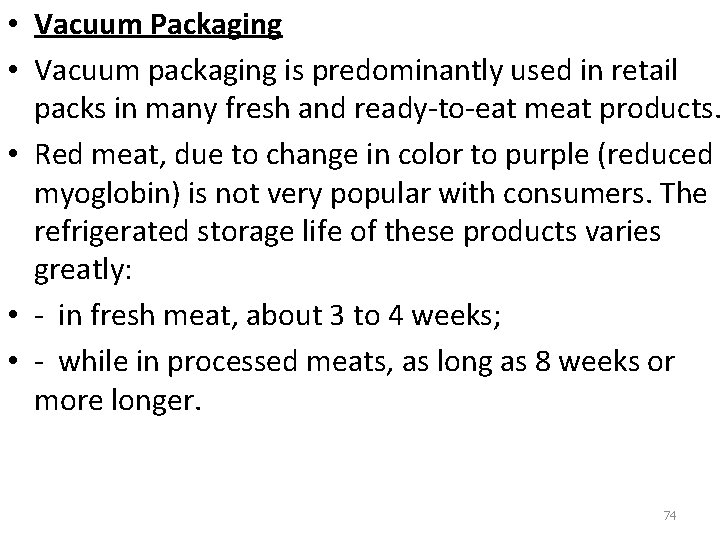  • Vacuum Packaging • Vacuum packaging is predominantly used in retail packs in