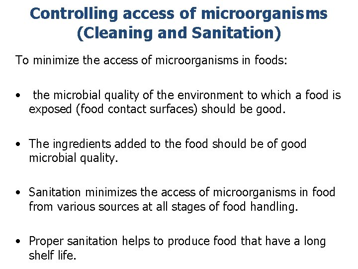 Controlling access of microorganisms (Cleaning and Sanitation) To minimize the access of microorganisms in