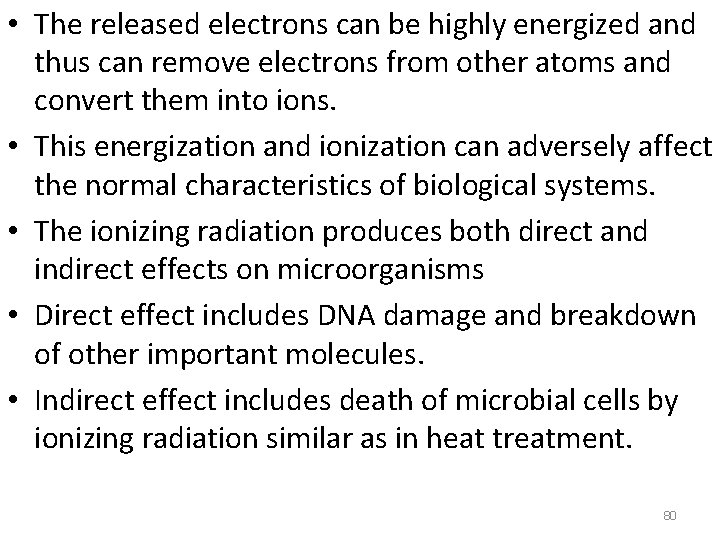 • The released electrons can be highly energized and thus can remove electrons