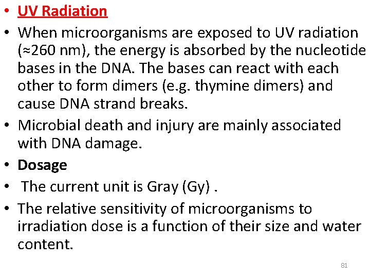  • UV Radiation • When microorganisms are exposed to UV radiation (≈260 nm),