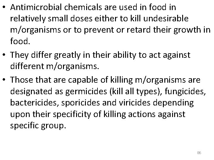  • Antimicrobial chemicals are used in food in relatively small doses either to