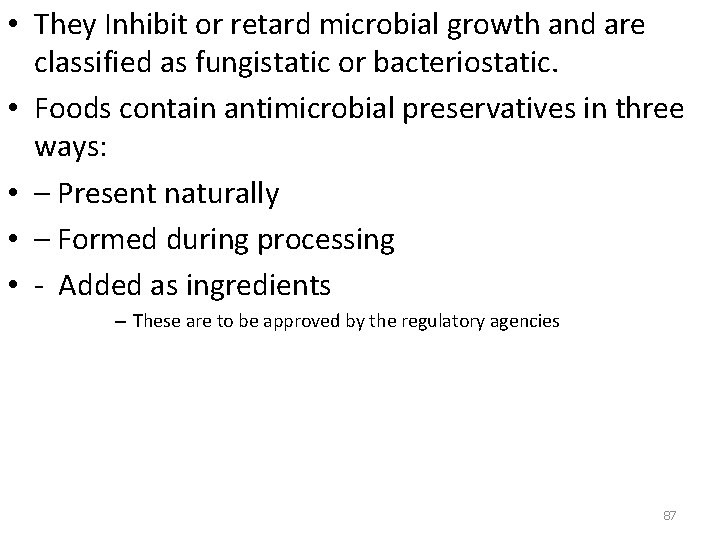  • They Inhibit or retard microbial growth and are classified as fungistatic or