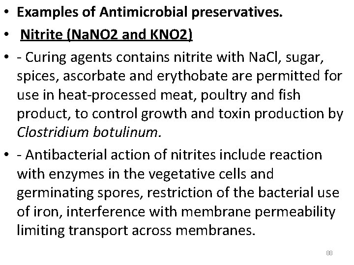  • Examples of Antimicrobial preservatives. • Nitrite (Na. NO 2 and KNO 2)