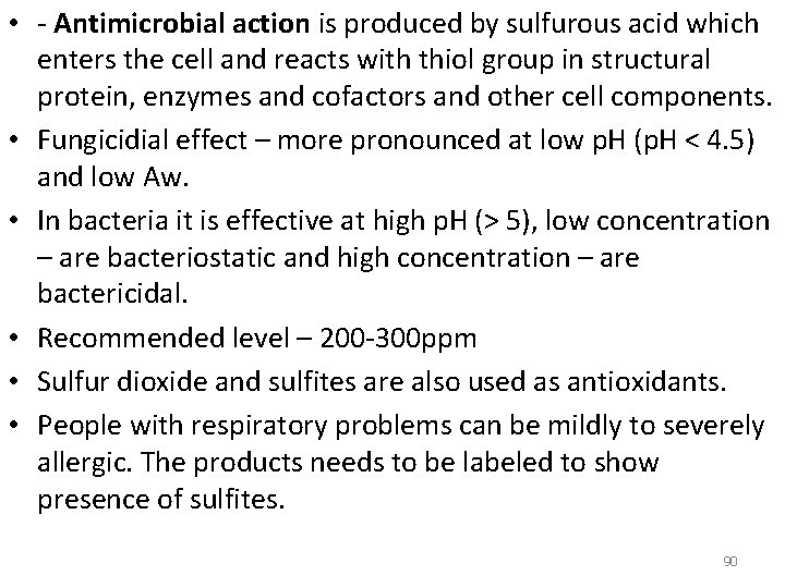  • - Antimicrobial action is produced by sulfurous acid which enters the cell