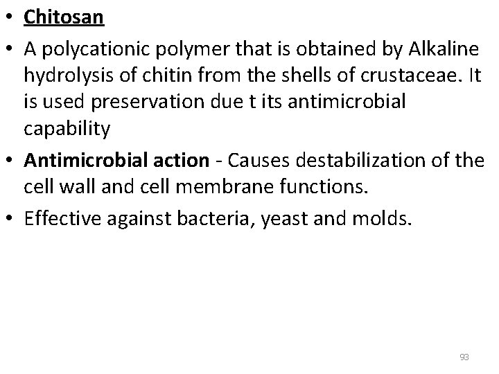  • Chitosan • A polycationic polymer that is obtained by Alkaline hydrolysis of