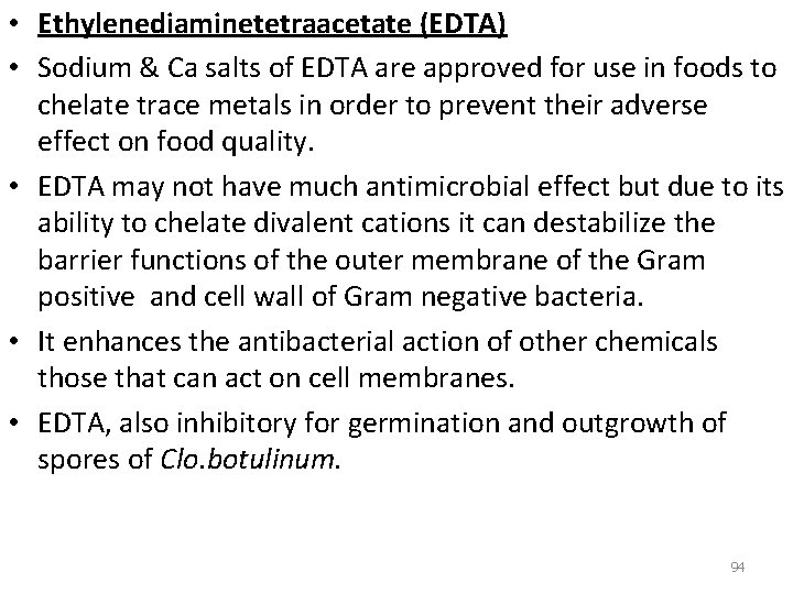  • Ethylenediaminetetraacetate (EDTA) • Sodium & Ca salts of EDTA are approved for