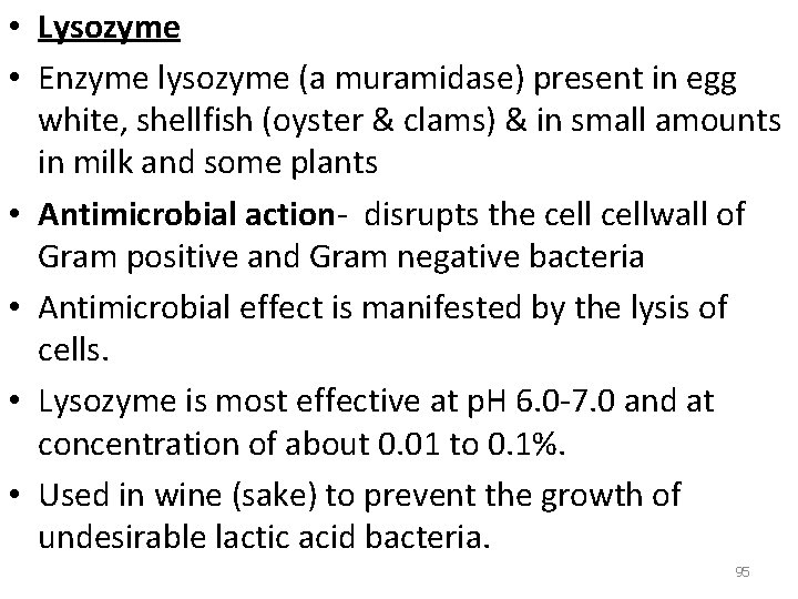  • Lysozyme • Enzyme lysozyme (a muramidase) present in egg white, shellfish (oyster