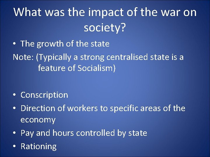 What was the impact of the war on society? • The growth of the