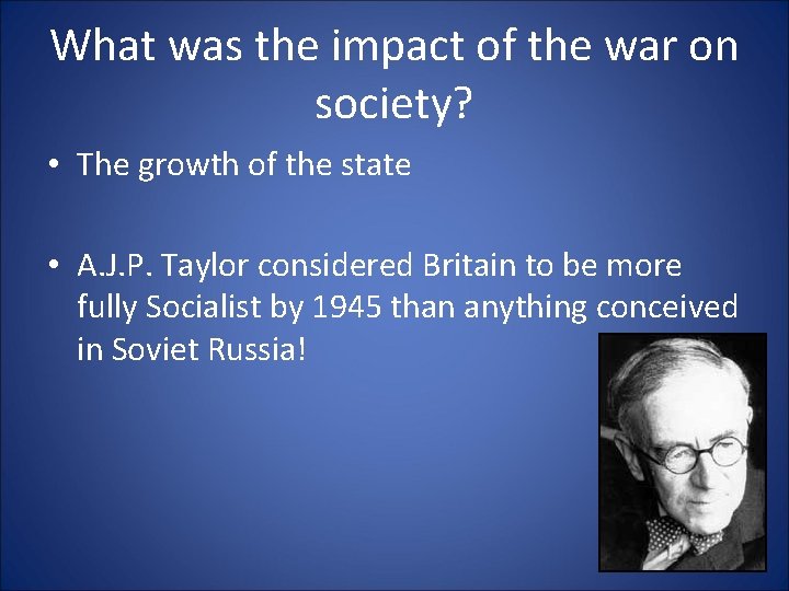 What was the impact of the war on society? • The growth of the