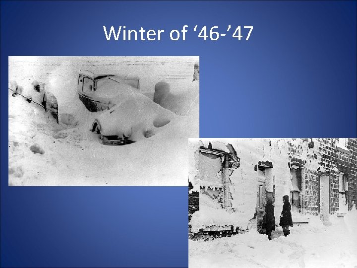 Winter of ‘ 46 -’ 47 