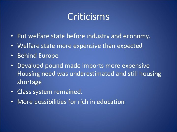 Criticisms Put welfare state before industry and economy. Welfare state more expensive than expected