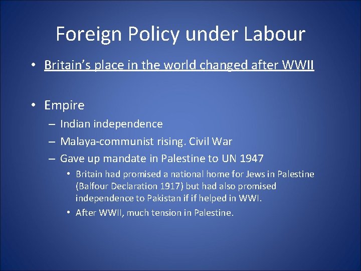 Foreign Policy under Labour • Britain’s place in the world changed after WWII •