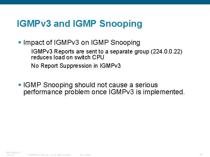 IGMPv 3 and IGMP Snooping § Impact of IGMPv 3 on IGMP Snooping IGMPv