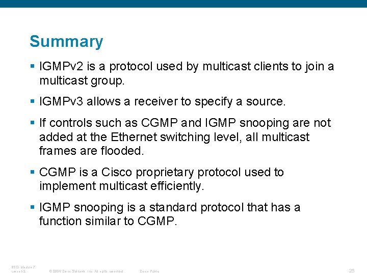 Summary § IGMPv 2 is a protocol used by multicast clients to join a