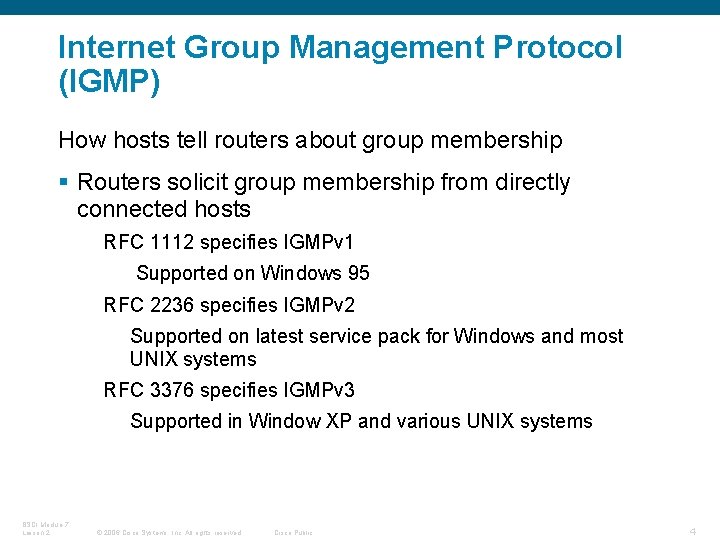 Internet Group Management Protocol (IGMP) How hosts tell routers about group membership § Routers