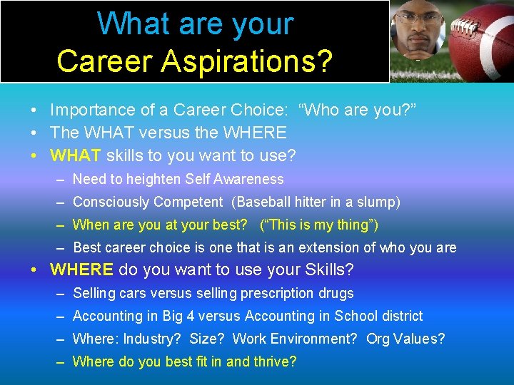 What are your Career Aspirations? • Importance of a Career Choice: “Who are you?