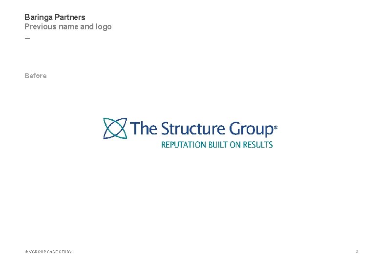 Baringa Partners Previous name and logo _ Before © VGROUP CASE STUDY 3 