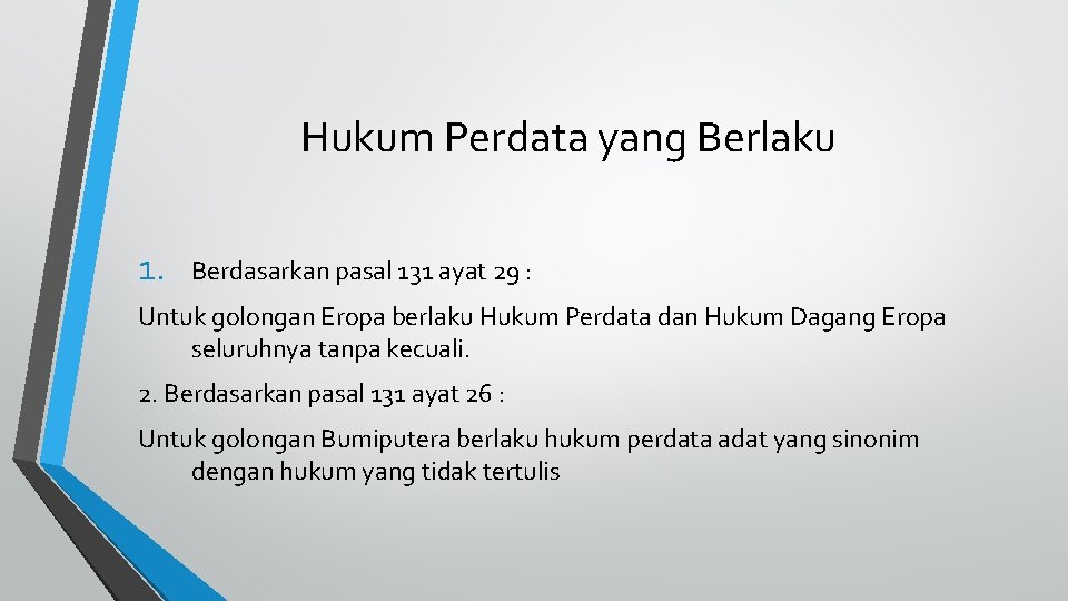 Hukum Perdata yang Berlaku 1. Berdasarkan pasal 131 ayat 29 : Untuk golongan Eropa