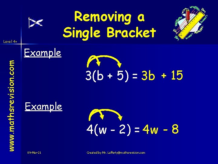 Removing a Single Bracket Level 4+ www. mathsrevision. com Example 3(b + 5) =
