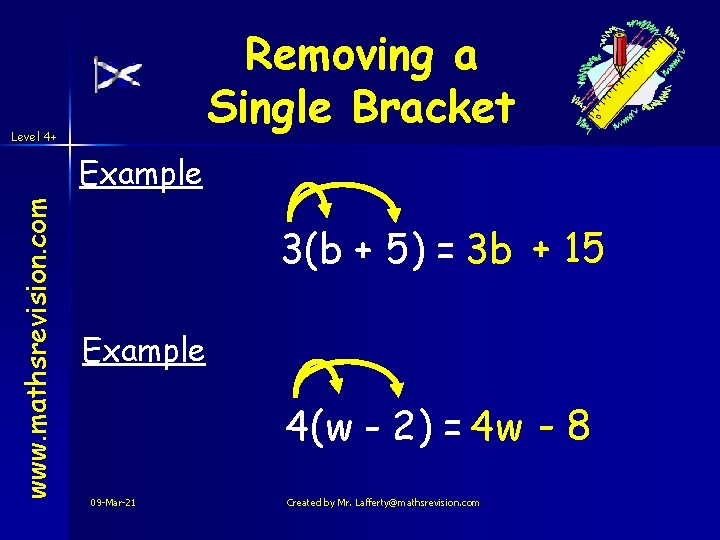 Removing a Single Bracket Level 4+ www. mathsrevision. com Example 3(b + 5) = Removing a Single Bracket Level 4+ www. mathsrevision. com Example 3(b + 5) =