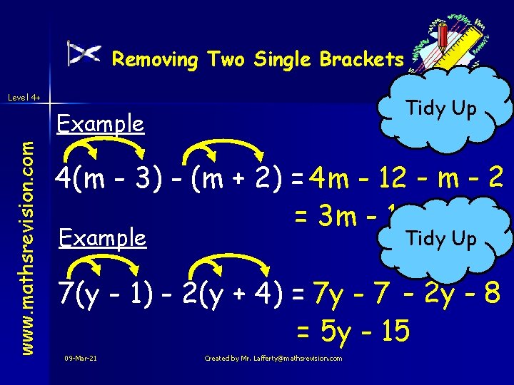 Removing Two Single Brackets Level 4+ Tidy Up www. mathsrevision. com Example 4(m -