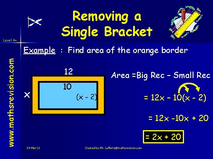 Removing a Single Bracket Level 4+ www. mathsrevision. com Example : Find area of