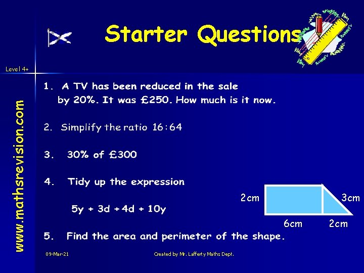 Starter Questions www. mathsrevision. com Level 4+ 2 cm 3 cm 6 cm 09