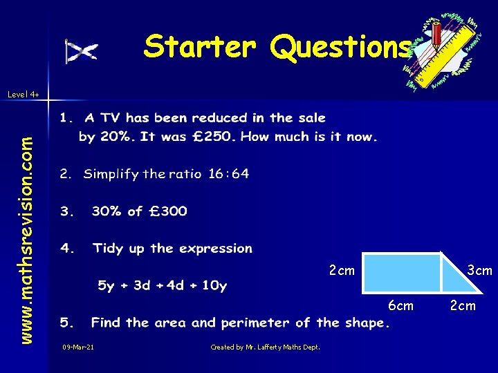 Starter Questions www. mathsrevision. com Level 4+ 2 cm 3 cm 6 cm 09 Starter Questions www. mathsrevision. com Level 4+ 2 cm 3 cm 6 cm 09