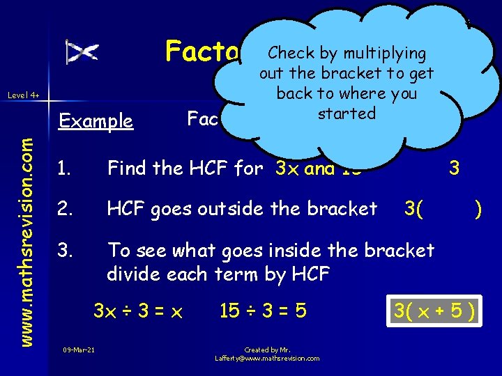Check by multiplying Factorising Level 4+ www. mathsrevision. com Example out the bracket to