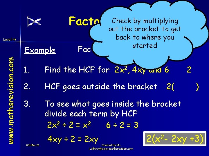 Check by multiplying Factorising out the bracket to get back to where you 2