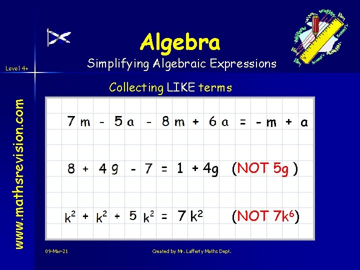 Algebra Simplifying Algebraic Expressions Level 4+ www. mathsrevision. com Collecting LIKE terms -m +