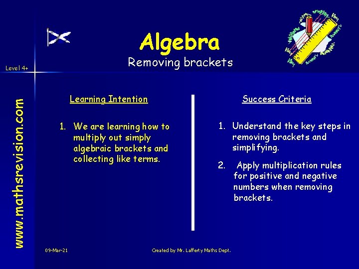 Algebra Removing brackets www. mathsrevision. com Level 4+ Learning Intention Success Criteria 1. We