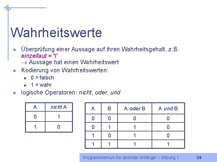 Wahrheitswerte l l Überprüfung einer Aussage auf ihren Wahrheitsgehalt, z. B. einzellaut = 't'