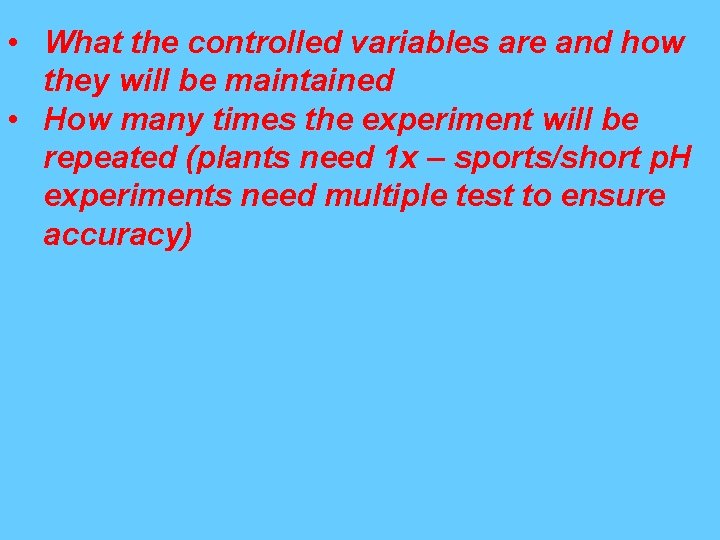  • What the controlled variables are and how they will be maintained •