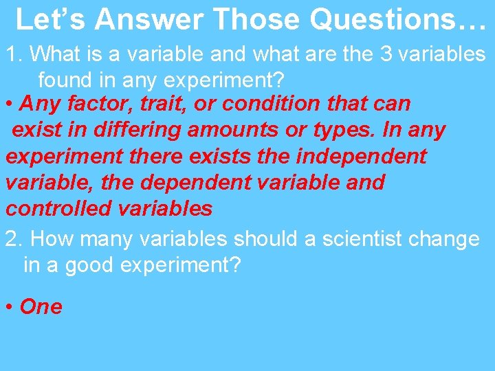 Let’s Answer Those Questions… 1. What is a variable and what are the 3