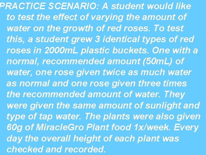 PRACTICE SCENARIO: A student would like to test the effect of varying the amount