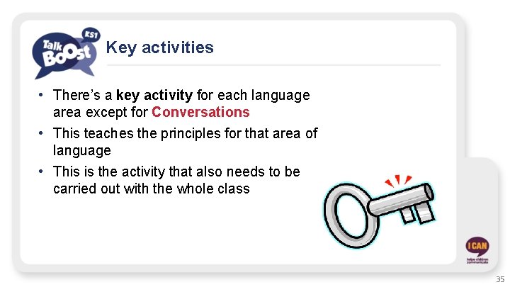 Key activities • There’s a key activity for each language area except for Conversations