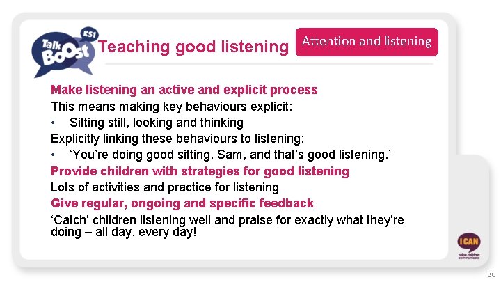 Teaching good listening Attention and listening Make listening an active and explicit process This