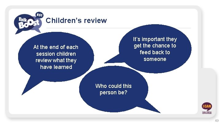 Children’s review It’s important they get the chance to feed back to someone At