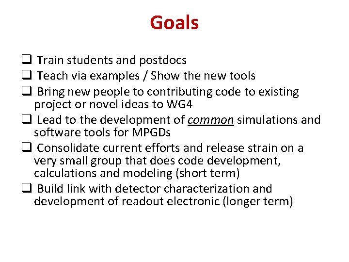 Goals q Train students and postdocs q Teach via examples / Show the new