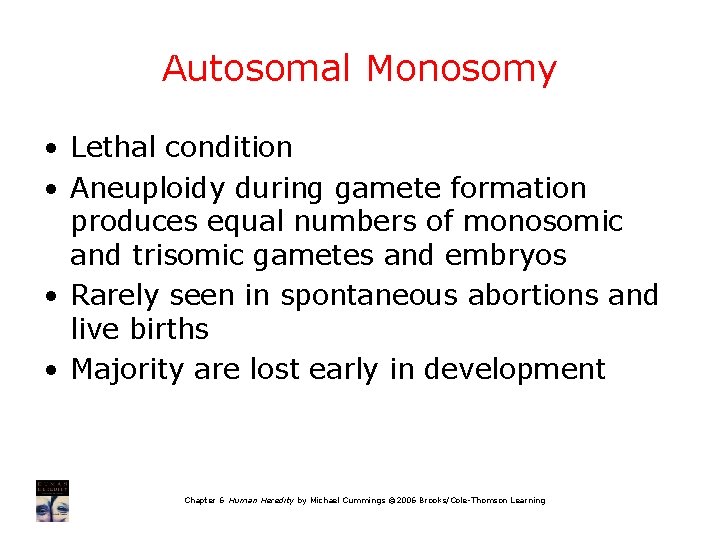 Autosomal Monosomy • Lethal condition • Aneuploidy during gamete formation produces equal numbers of