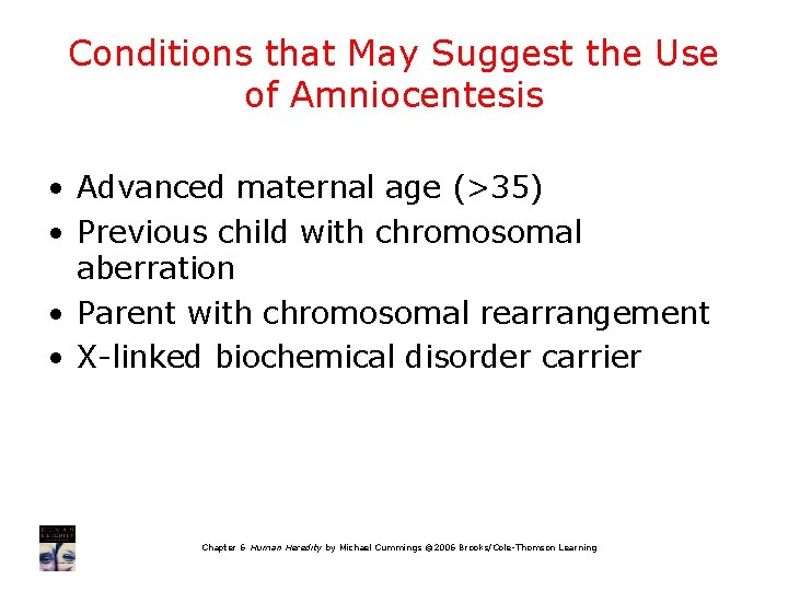 Conditions that May Suggest the Use of Amniocentesis • Advanced maternal age (>35) •